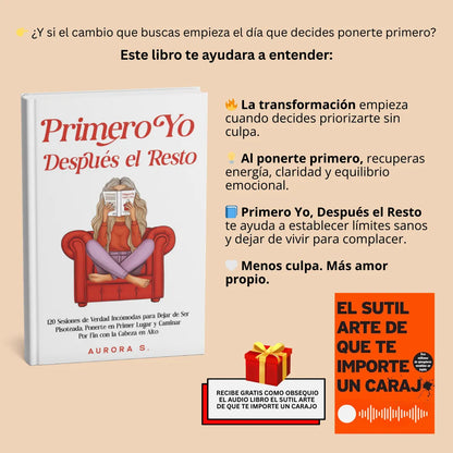 📕 PRIMERO YO, DESPUÉS EL RESTO: 💬 120 verdades incómodas para priorizarte + 🎧 Audiolibro GRATIS de El Sutil Arte de que todo te importe un carajo 🔥