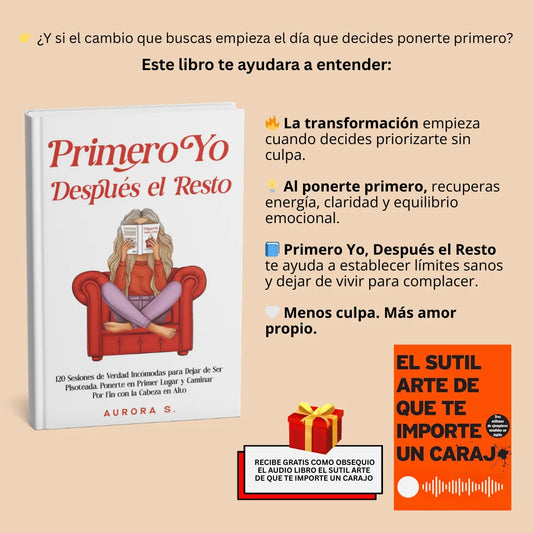 📕 PRIMERO YO, DESPUÉS EL RESTO: 💬 120 verdades incómodas para priorizarte + 🎧 Audiolibro GRATIS de El Sutil Arte de que todo te importe un carajo 🔥