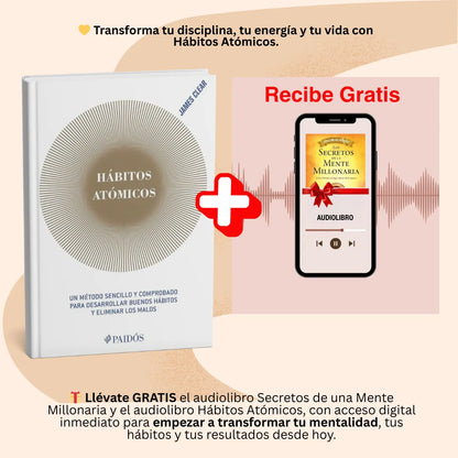 🧠 Construye disciplina real hoy con Hábitos Atómicos 🎁 Incluye GRATIS los audiolibros de Hábitos Atómicos y Secretos de una Mente Millonaria