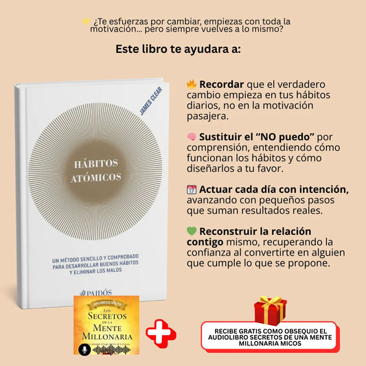 🧠 Construye disciplina real hoy con Hábitos Atómicos 🎁 Incluye GRATIS los audiolibros de Hábitos Atómicos y Secretos de una Mente Millonaria